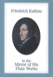 Cover of: Friedrich Kuhlau in the Mirror of His Flute Works (Detroit Monographs in Musicology) (Detroit Monographs in Musicology)