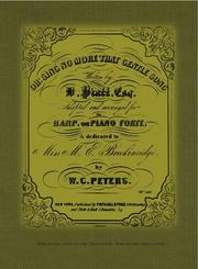 Cover of: Oh! Sing No More That Gentle Song: The Musical Life and Times of William Cumming Peters, 1805-66 (Detroit Monographs in Musicology)