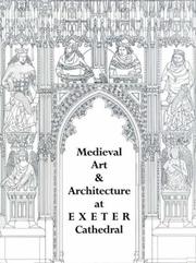 Cover of: Medieval Art and Architecture at Exeter Cathedral by Francis Kelly