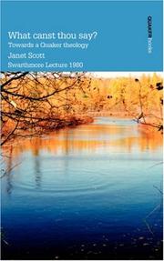 Cover of: What canst thou say? Towards a Quaker theology by Janet Scott