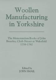 Cover of: Woollen Manufacturing in Yorkshire: The Memorandum Books of John Brearley, Cloth Frizzer at Wakefield, 1758-1762 (Yorkshire Archaeological Soc Record Series)