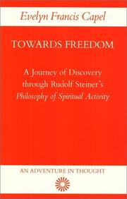 Cover of: Towards Freedom : A Journey of Discovery through Rudolf Steiner's "Philosophy of Spiritual Activity"