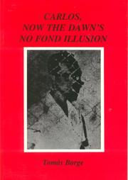 Cover of: Carlos Now the Dawn's No Fond Illusion by Tomas Borge