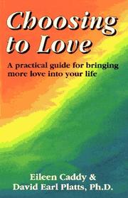 Cover of: Choosing to Love: A Practical Guide for Bringing More Love into Your Life