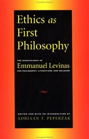 Cover of: Ethics as first philosophy: the significance of Emmanuel Levinas for philosophy, literature, and religion
