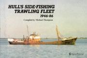 Cover of: Hull's Side-fishing Trawling Fleet, 1946-86 by Michael Thompson, Arthur G. Credland