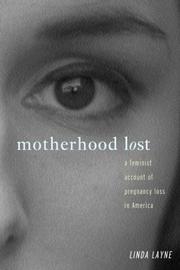 Cover of: Motherhood Lost by Linda L. Layne