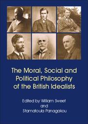 Cover of: The Moral, Social and Political Philosophy of the British Idealists by William Sweet