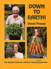 Cover of: Down To Earth! The Absolute Beginner's Guide to Growing Organic Vegetables