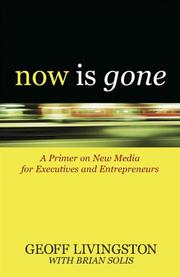 Cover of: Now Is Gone: A Primer on New Media for Executives and Entrepreneurs