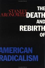 Cover of: The death and rebirth of American radicalism by Stanley Aronowitz