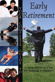 Cover of: Your Complete Guide to Early Retirement: A Step-by-Step Plan for Making It Happen
