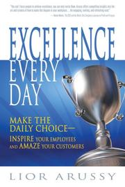Cover of: Excellence Every Day: Make the Daily Choice-Inspire Your Employees and Amaze Your Customers