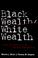 Cover of: Black wealth/white wealth