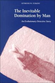 Cover of: The Inevitable Domination by Man: An Evolutionary Detective Story