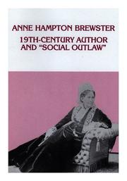 Cover of: Anne Hampton Brewster: Nineteenth-Century Author and "Social Outlaw"