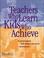 Cover of: Teachers Who Learn, Kids Who Achieve