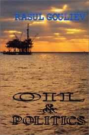Oil and Politics by Rasul Gouliev