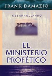 Cover of: Desarrollando El Ministerio Profetico/developing The Prophetic Ministry: Practical Guidelines For Prophesy In The Church