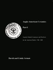 Cover of: Anglo-American Ceramics Part I  - Transfer Printed Creamware and Pearlware for the American Market 1760 - 1860 (Anglo-American Ceramic)