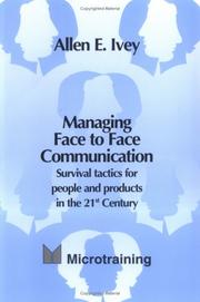 Managing Face to Face Communication by Allen E. Ivey