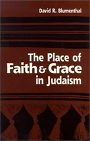 Cover of: The Place of Faith and Grace in Judaism by David R. Blumenthal