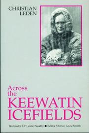 Cover of: Across the Keewatin Icefields by Christian Leden, Leslie Neatby, Shirley Anne Smith, Christian Leden, Leslie Neatby, Shirley Anne Smith