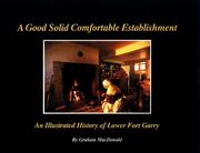 Cover of: A Good Solid Comfortable Establishment: An Illustrated History of Lower Fort Garry