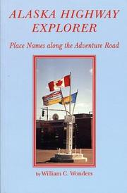 Cover of: Alaska Highway Explorer: Place Names along the Adventure Road