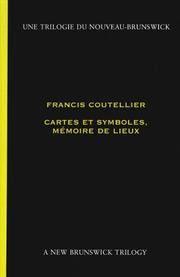 Cover of: Cartes Et Symbols, Memoire De Lieux: Francis Coutellier (New Brunswick Trilogy)