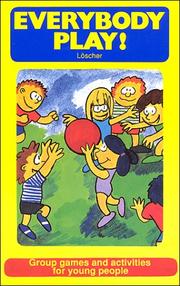 Cover of: Everybody Play! Group Games and Activities for Young People by A. Loscher