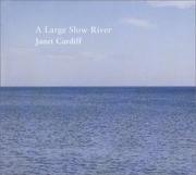 Cover of: Janet Cardiff : A Large Slow River