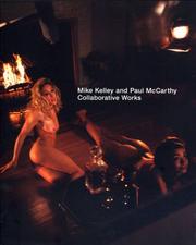 Cover of: Mike Kelley and Paul McCarthy: Collaborative Works
