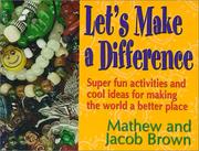 Cover of: Let's Make a Difference: Super fun activities and cool ideas for  making the world a better place