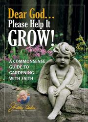 Cover of: Dear God . . . Please Help It Grow!: A Commonsense Guide to Gardening with Faith (Jerry Baker's Good Gardening series)