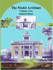 Cover of: The Model Architect, Volume Two: A Series of Original Designs for Cottages, Villas, Suburban Residences, Etc.