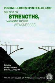 Cover of: Positive Leadership in Health Care: Building on Strengths, Managing Around Weaknesses