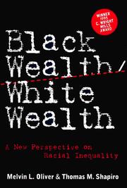 Cover of: Black Wealth, White Wealth by Melvin L. Oliver, Thomas M. Shapiro