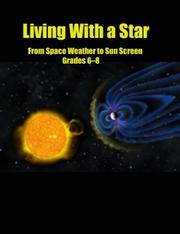 Cover of: Living With a Star: From Sunscreen to Space Weather : Teacher's Guide for Grades 6-8
