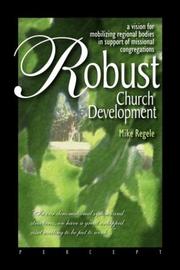 Cover of: Robust Church Development: A Vision for Mobilizing Regional Bodies in Support of Missional Congregations