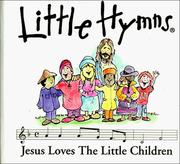 Cover of: Little Hymns: Jesus Loves the Little Children