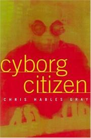 Cover of: Cyborg Citizen by Chris Hables Gray, Chris Hables Gray