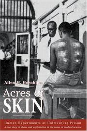 Cover of: Acres of skin: human experiments at Holmesburg Prison : a story of abuse and exploitation in the name of medical science