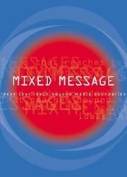 Cover of: Mixed Message: Ideas That Reach Beyond Media Boundaries