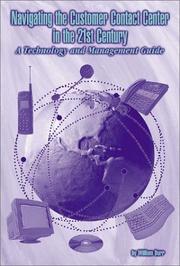 Cover of: Navigating the Customer Contact Center in the 21st Century: a technology and management guide