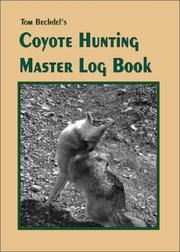 Cover of: Tom Bechdel's Coyote Hunting Master Log Book