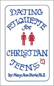 Dating Etiquette for Christian Teens by Mary Ann. L. Diorio