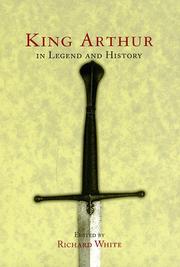 Cover of: King Arthur in legend and history by edited by Richard White ; foreword by Allan Massie.
