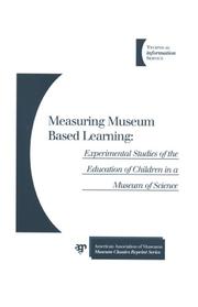 Cover of: Measuring Museum Based Learning: Experimental Studies of the Education of Children in a Museum of Science