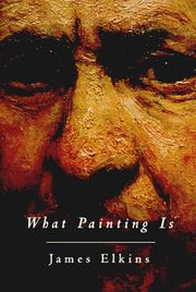 Cover of: What painting is | James Elkins